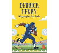 Derrick Henry Biography for Kids: Inspiring Story of Strength, Faith, and Perseverance for Young Readers
