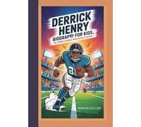 DERRICK HENRY BIOGRAPHY FOR KIDS: The Power Runner Who Never Stopped
