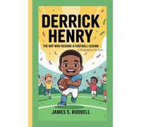 DERRICK HENRY: The Boy Who Became a Football Legend - A Biography for Kids.