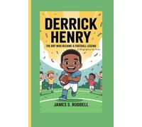 DERRICK HENRY: The Boy Who Became a Football Legend - A Biography for Kids.