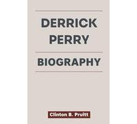 DERRICK PERRY BIOGRAPHY: How a Filmmaker Overcame Self-Doubt to Win Five Emmys and Redefine Indie Cinema (True Stories of American Icons)