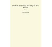 Derrick Sterling: A Story of the Mines (Classic Books)