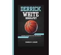 DERRICK WHITE BIOGRAPHY: Defense, Determination, and Dreams