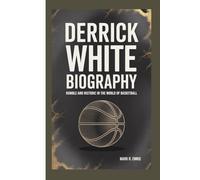 DERRICK WHITE BIOGRAPHY: Humble and Historic in the World of Basketball