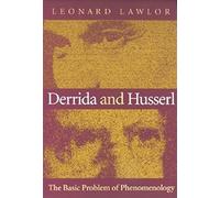 Derrida and Husserl: The Basic Problem of Phenomenology (Studies in Continental Thought)