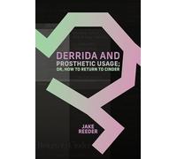 Derrida and Prosthetic Usage; or, How to Return to Cinder (SUNY series in Contemporary French Thought)