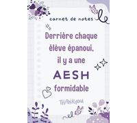 Derrière chaque élève épanoui, il y a une AESH formidable: Carnet de notes - Cadeau personnalisé pour une AESH