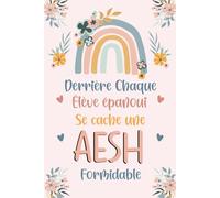 Derrière Chaque élève épanoui se cache une AESH formidable: Carnet de notes, Idée cadeau personnalisé pour AESH fin d'année, remerciement, Noël