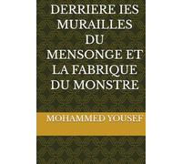 DERRIERE IES MURAILLES DU MENSONGE ET LA FABRIQUE DU MONSTRE