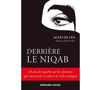 Derrière le niqab: 10 ans d'enquête sur les femmes qui ont porté et enlevé le voile intégral