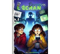 Derrière l'écran: Un roman jeunesse pour les 8-12 ans, mêlant fantastique, mystère et aventure dans une histoire d’amitié face à un danger invisible. (K.L. BLACKMOORE jeunesse)