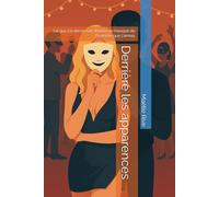Derrière les apparences: Ce que j'ai découvert derrière le masque de l'homme que j'aimais