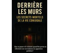 Derrière les Murs : Les Secrets Mortels de la Vie Conjugale