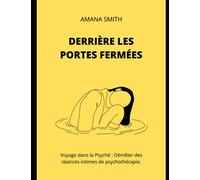 DERRIÈRE LES PORTES FERMÉES: Des aperçus intimes des séances de psychothérapie d'un ancien patient diagnostiqué avec un épisode dépressif et un ... journey to healing) (French Edition)