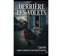 Derrière les volets: Quand le danger se cache près de chez soi