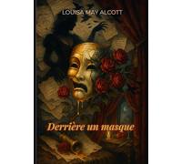 Derrière un masque: Ou le pouvoir d’une femme