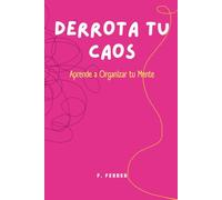 Derrota Tu Caos: Aprende a Organizar tu Mente