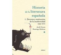 Derrota y restitución de la modernidad. 1939-2010: Historia literatura española 7