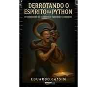DERROTANDO O ESPÍRITO DA PYTHON: DESVENDANDO OS SEGREDOS E PADRÕES ESCONDIDOS