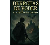 DERROTAS DE PODER: EL CONTINENTE OSCURO (Melodias de las Tierras Lejanas)