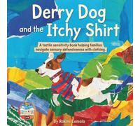 Derry Dog and the Itchy Shirt: A Rhyming Story About Clothing Comfort for Highly Sensitive Children and Sensory Seekers