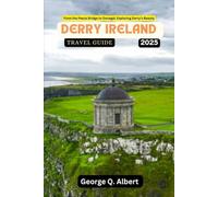Derry Ireland Travel Guide 2025: From the Peace Bridge to Donegal: Exploring Derry's Beauty (Easygoing Journeys)