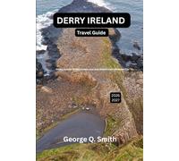 Derry Ireland Travel Guide 2026-2027: History, Culture, Hidden Corners, and Local Wisdom From the Walled City (VistaVault Collection: Unlocking Cities with Insight, Story, and Soul)