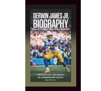 DERWIN JAMES JR BIOGRAPHY: Eyes of a Hawk, Hits Like a Hammer: The Intellect and Impact of a Modern NFL Safety.