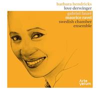 Derwinger, Love Hendricks, Barbara Swedish Chamber Ensemble - Barbara Hendricks Interpreta Fauré Y Ravel