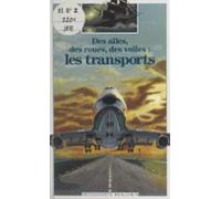Des Ailes Des Roues Des Voiles : Les Transports (ebook)
