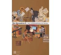 Des Alexandries. Volume 2, Les Metamorphoses Du Lecteur