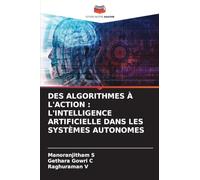 Des Algorithmes À l'Action: L'Intelligence Artificielle Dans Les Systèmes Autonomes