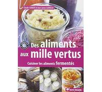 Des aliments aux mille vertus: Cuisiner les aliments fermentés