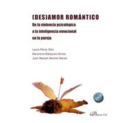 (Des)Amor Romántico. De la violencia psicológica a la inteligencia emocional en la pareja