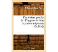 Des anciens peuples de l'Europe et de leurs premières migrations (Éd.1842)