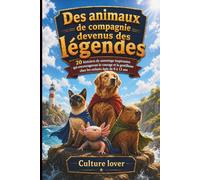 Des animaux de compagnie devenus des légendes: 20 histoires de sauvetage inspirantes avec des axolotls, des capybaras, des chiens, des chats et plus ... la gentillesse chez les enfants de 8 à 12 ans