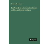 Des Aristoteles Lehre von den äussern und innern Sinnesvermögen