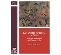 Des artistes espagnols à Paris: Identités et engagements face à la guerre civile