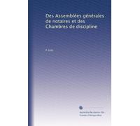Des Assemblées générales de notaires et des Chambres de discipline