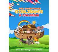 DES AVENTURES BIBLIQUES À COLORIER: Livre de coloriage pour enfant