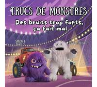 Des bruits trop forts, ça fait mal: Quand Fonzo découvre que le bruit peut être trop fort Édition révisée et améliorée (Trucs de monstres)