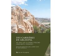 Des Carrières En Archipel. Au Pays De La Dame D'elche (Alicante, Espagne): 178 (Collection de la Casa de Velázquez)