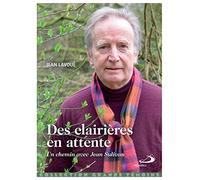 Des clairières en attente: CHEMIN AVEC JEAN SULLIVAN (UN)