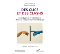 Des clics et des clashs: Controverses et polémiques dans les réseaux socio-numériques