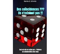 Des coïncidences ??? Ils n'existent pas !!!: Tout est mis en scène par l'Univers en collaboration avec vous