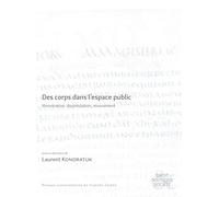 Des corps dans l'espace public: Monstration, dissimulation, mouvement