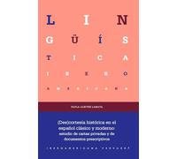 (Des)cortesía histórica en el español clásico y moderno :estudio de cartas privadas y de documentos prescriptivos: 102 (Lingüística Iberoamericana)