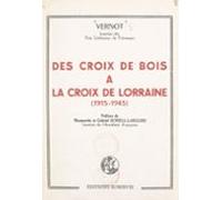 Des Croix De Bois À La Croix De Lorraine (1915-1945) (ebook)