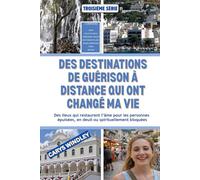 DES DESTINATIONS DE GUÉRISON À DISTANCE QUI ONT CHANGÉ MA VIE: Des lieux qui restaurent l’âme pour les personnes épuisées, en deuil ou spirituellement bloquées