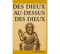 Des Dieux au-dessus des Dieux (Sciences, philosophie et réflexion)